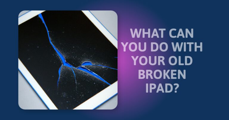 What To Do With An Old Broken Ipad? 5 Creative Ideas You Need To Try!