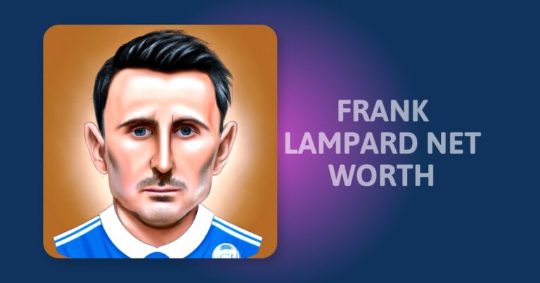 Frank Lampard’s Net Worth: An Insight Into The Football Legend