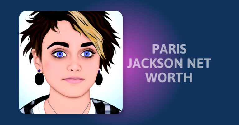 Paris Jackson’s Net Worth: How The Star Built Her Empire