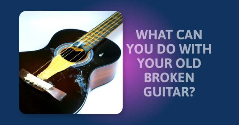 What To Do With An Old Broken Guitar? 5 Creative Ideas You Should Consider